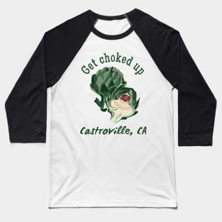 Get Choked Up - Castroville, CA Baseball T-Shirt